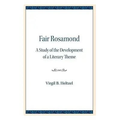 Fair Rosamond - Heltzel, Virgil B.