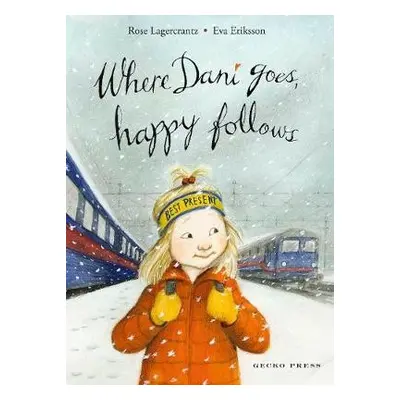 Where Dani Goes, Happy Follows - Lagercrantz, Rose a Eriksson, Eva