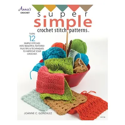 Super Simple Crochet Stitch Patterns - Gonzalez, Joanne C.