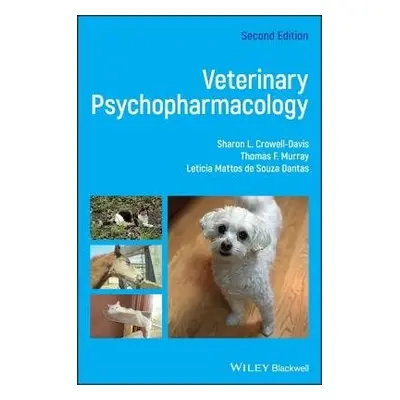 Veterinary Psychopharmacology - Crowell-Davis, Sharon L. a Murray, Thomas F. (University of Geor