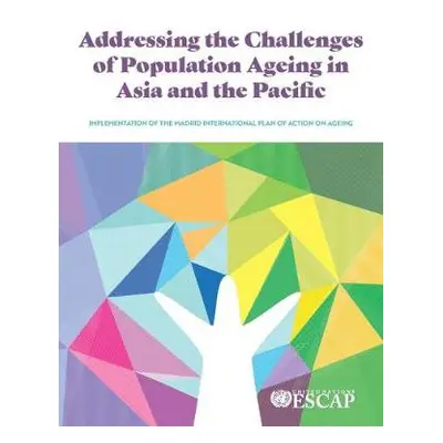 Addressing the Challenges of Population Ageing in Asia and the Pacific