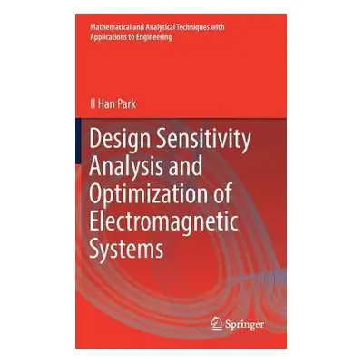 Design Sensitivity Analysis and Optimization of Electromagnetic Systems - Park, Il Han