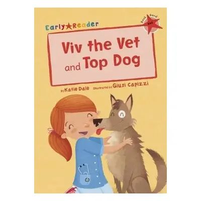 Viv the Vet and Top Dog (Early Reader) - Dale, Katie