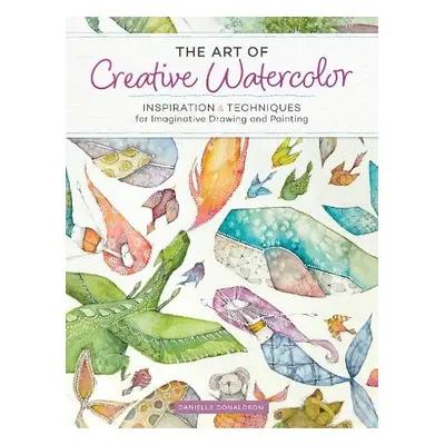 Art of Creative Watercolor - Donaldson, Danielle