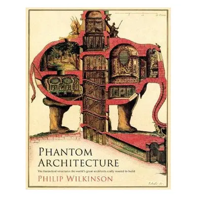 Phantom Architecture - Wilkinson, Philip