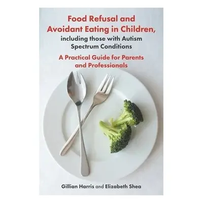 Food Refusal and Avoidant Eating in Children, including those with Autism Spectrum Conditions - 