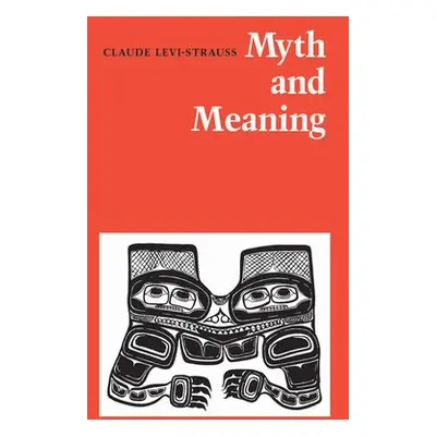 Myth and Meaning - Levi-Strauss, Claude