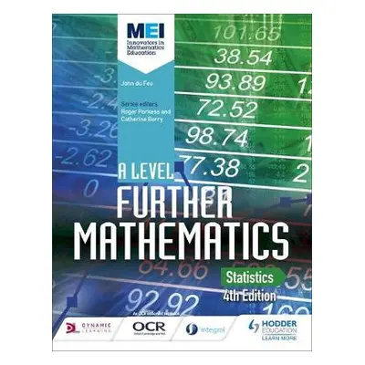 MEI A Level Further Mathematics Statistics 4th Edition - Feu, John Du