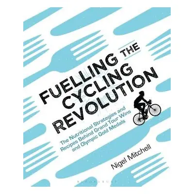 Fuelling the Cycling Revolution - Mitchell, Nigel