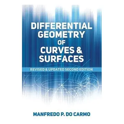 Differential Geometry of Curves and Surfaces - Do Carmo, Manfredo P.