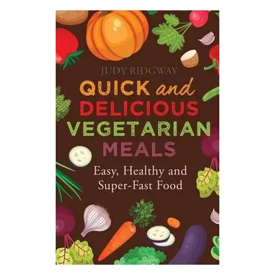 Quick and Delicious Vegetarian Meals - Ridgway, Judy