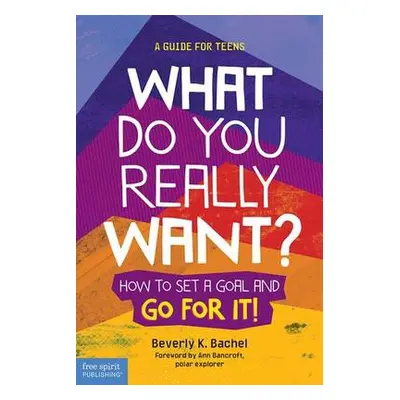 What Do You Really Want? - Bachel, Beverly K