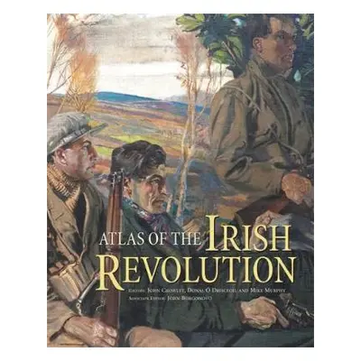 Atlas of the Irish Revolution