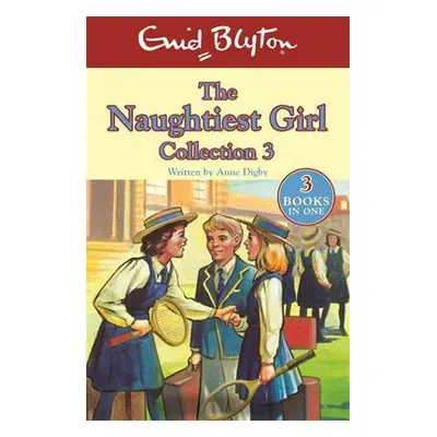 The Naughtiest Girl Collection 3 - Blyton, Enid a Digby, Anne