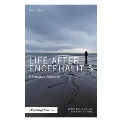 Life After Encephalitis - Easton, Ava (The Encephalitis Society, UK)