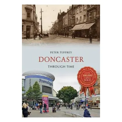 Doncaster Through Time - Tuffrey, Peter