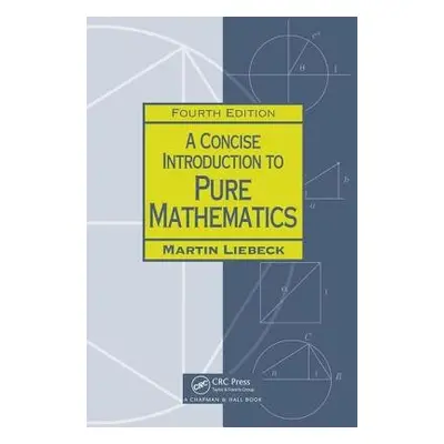 Concise Introduction to Pure Mathematics - Liebeck, Martin (Imperial College, London, UK)