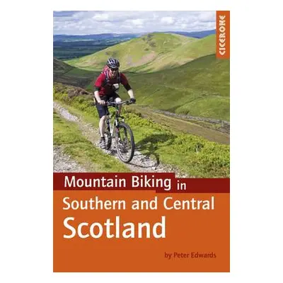 Mountain Biking in Southern and Central Scotland - Edwards, Peter