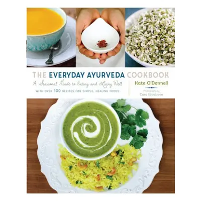 Everyday Ayurveda Cookbook - O'Donnell, Kate a Brostrom, Cara