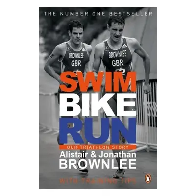 Swim, Bike, Run - Brownlee, Alistair a Brownlee, Jonathan