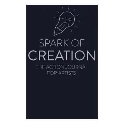 Spark of Creation: The Action Journal for Artists - Davenport, Ken