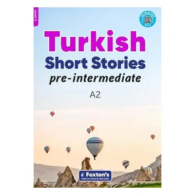 Pre-Intermediate Turkish Short Stories - Based on a comprehensive grammar and vocabulary framewo