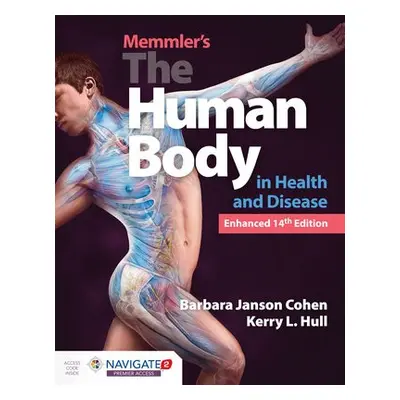 Memmler's The Human Body In Health And Disease, Enhanced Edition - Cohen, Barbara Janson, BA, MS