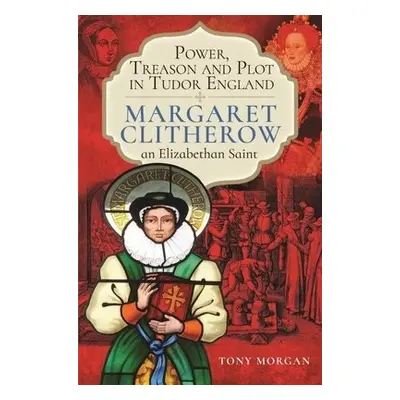 Power, Treason and Plot in Tudor England - Morgan, Tony