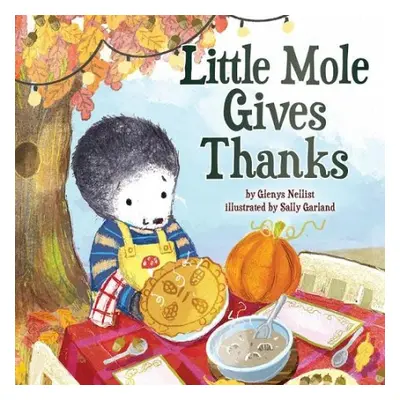 Little Mole Gives Thanks - Nellist, Glenys