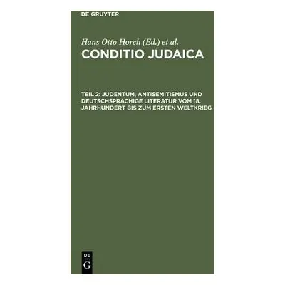 Judentum, Antisemitismus Und Deutschsprachige Literatur Vom 18. Jahrhundert Bis Zum Ersten Weltk