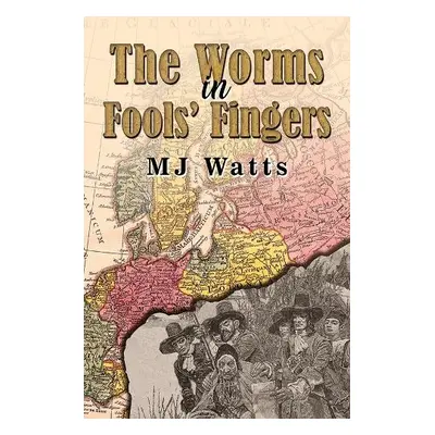 Worms in Fools' Fingers - Watts, MJ