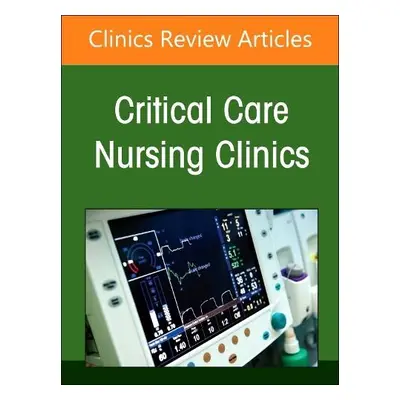 Neonatal Nursing: Clinical Concepts and Practice Implications, Part 2, An Issue of Critical Care