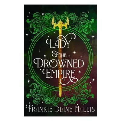 Lady of the Drowned Empire - Mallis, Frankie Diane