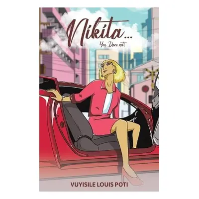 Nikita...You Dare Not! - Poti, Vuyisile Louis