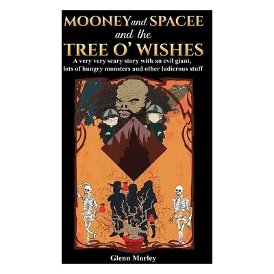 Mooney and Spacee and the Tree o' Wishes - Morley, Glenn