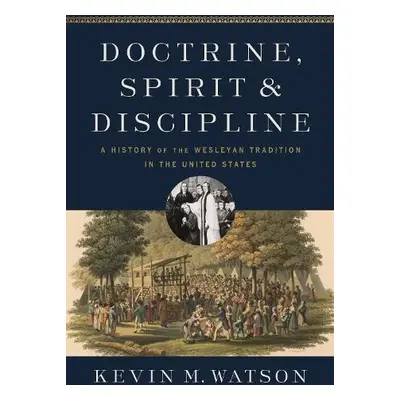 Doctrine, Spirit, and Discipline - Watson, Kevin M.