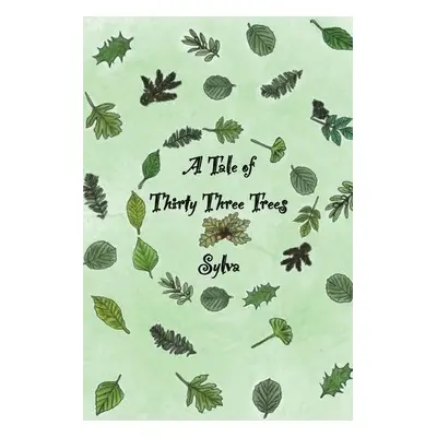 Tale of Thirty Three Trees - Sylva