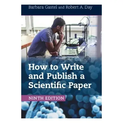 How to Write and Publish a Scientific Paper - Gastel, Barbara (Texas A a M University) a Day, 