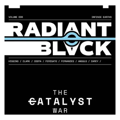 Radiant Black Volume 6: The Catalyst War - Higgins, Kyle