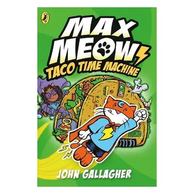 Max Meow Book 4: Taco Time Machine - Gallagher, John