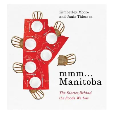 mmm... Manitoba - Moore, Kimberley a Thiessen, Janis