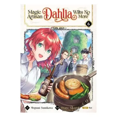 Magic Artisan Dahlia Wilts No More (Manga) Vol. 6 - Amagishi, Hisaya