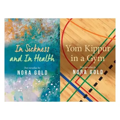 In Sickness and In Health / Yom Kippur in a Gym - Gold, Nora