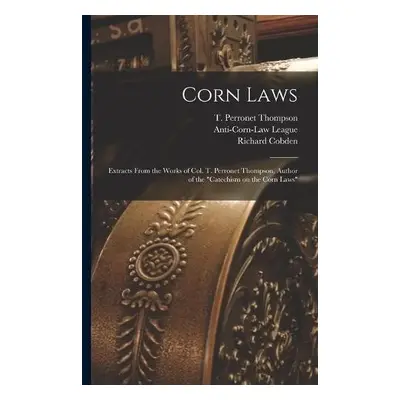 Corn Laws - Cobden, Richard 1804-1865