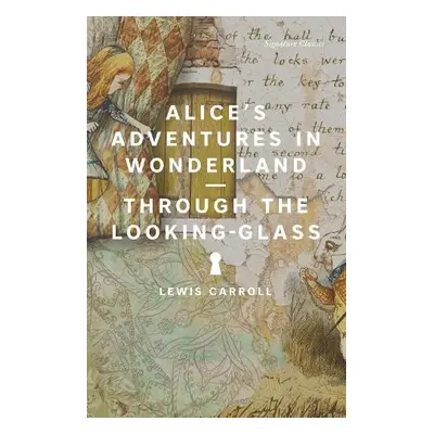 Alice's Adventures in Wonderland and Through the Looking-Glass - Carroll, Lewis