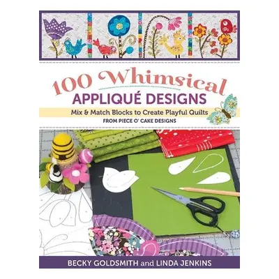 100 Whimsical Applique Designs - Goldsmith, Becky a Jenkins, Linda