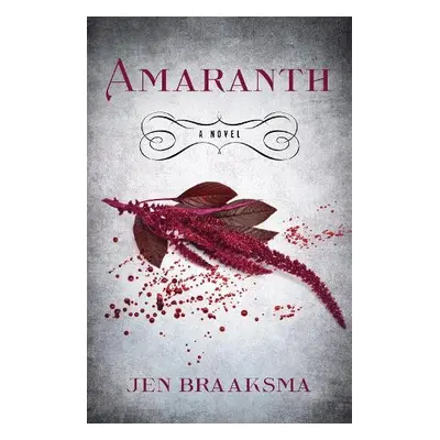 Amaranth - Braaksma, Jen