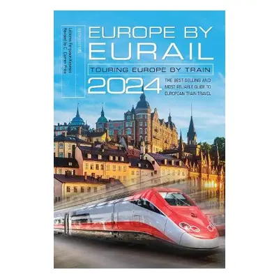 Europe by Eurail 2024 - Ferguson-Kosinski, LaVerne