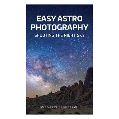 Easy Astrophotography - Skernick, David a Valente, Brian