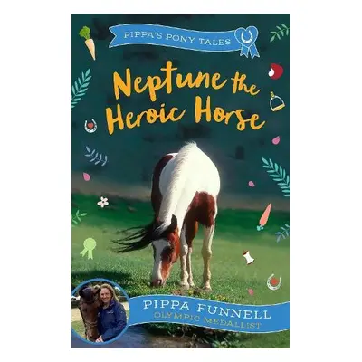 Neptune the Heroic Horse - Funnell, Pippa